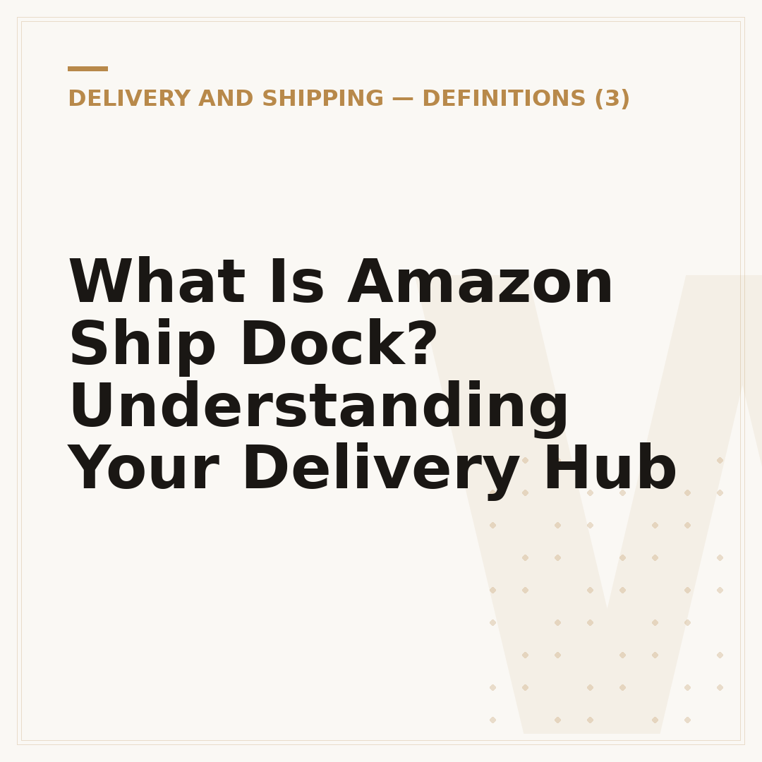 What Is Amazon Ship Dock? Understanding Your Delivery Hub
