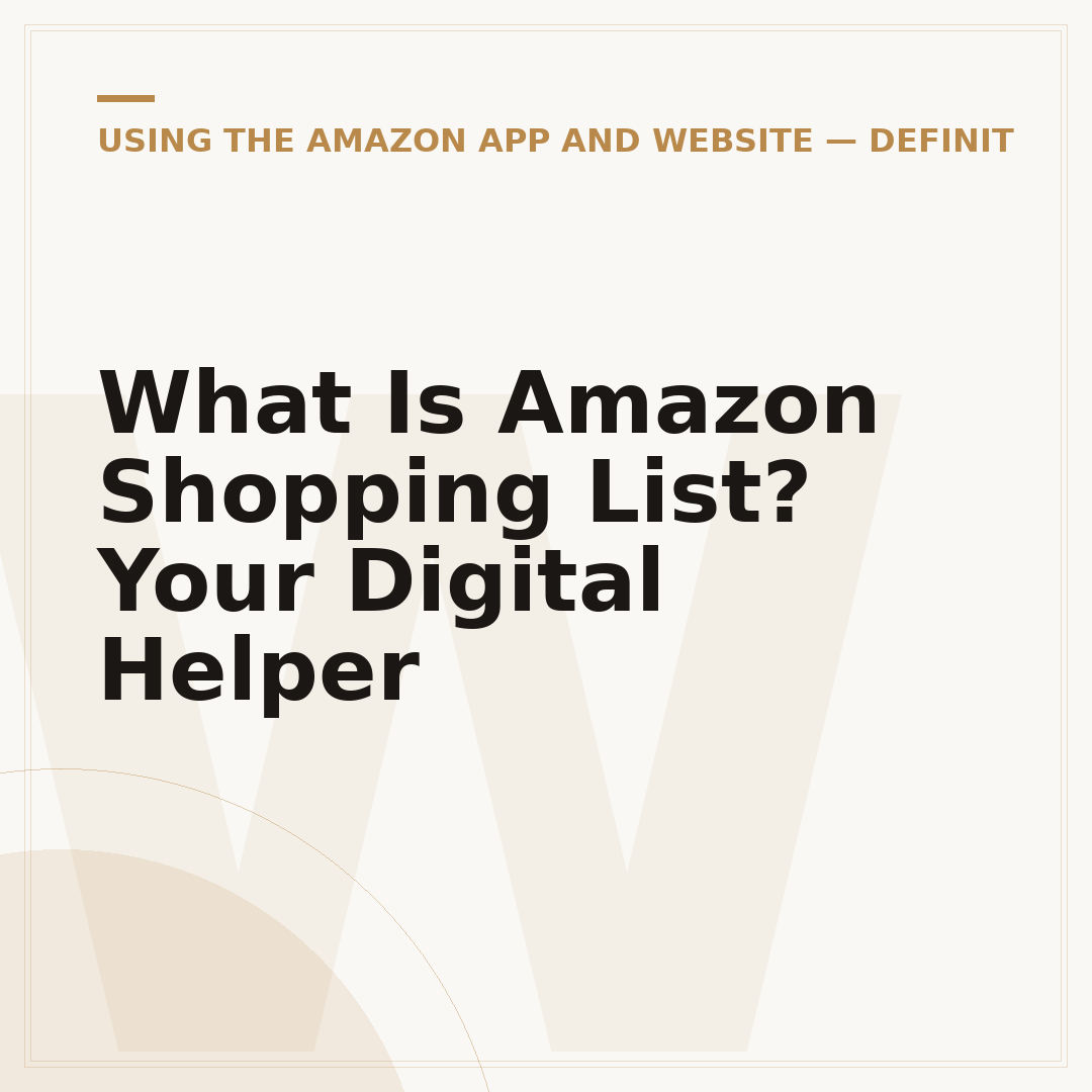 What Is Amazon Shopping List? Your Digital Helper