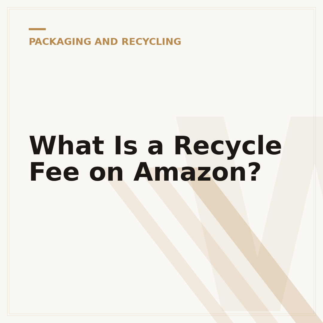 What Is a Recycle Fee on Amazon?