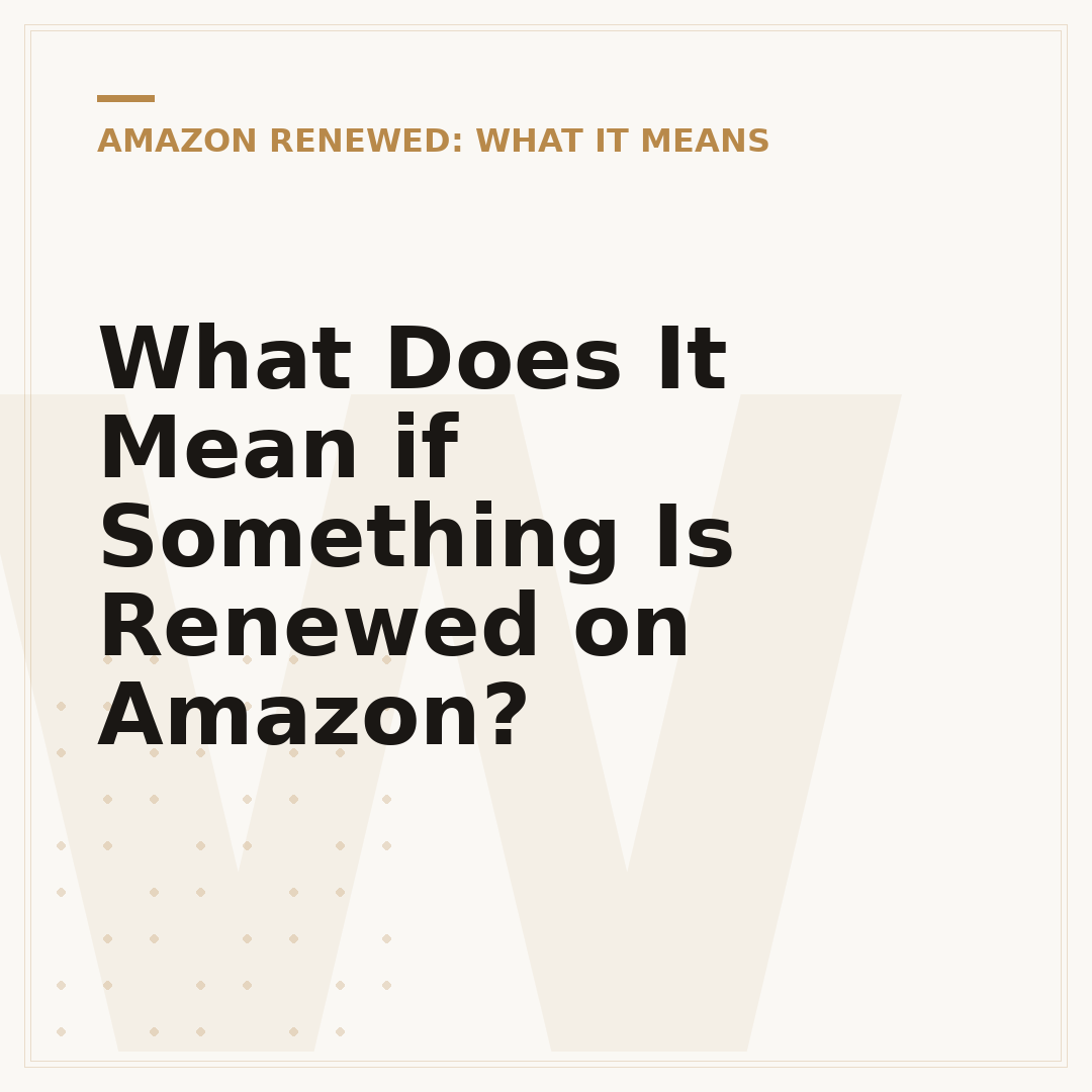 What Does It Mean if Something Is Renewed on Amazon?