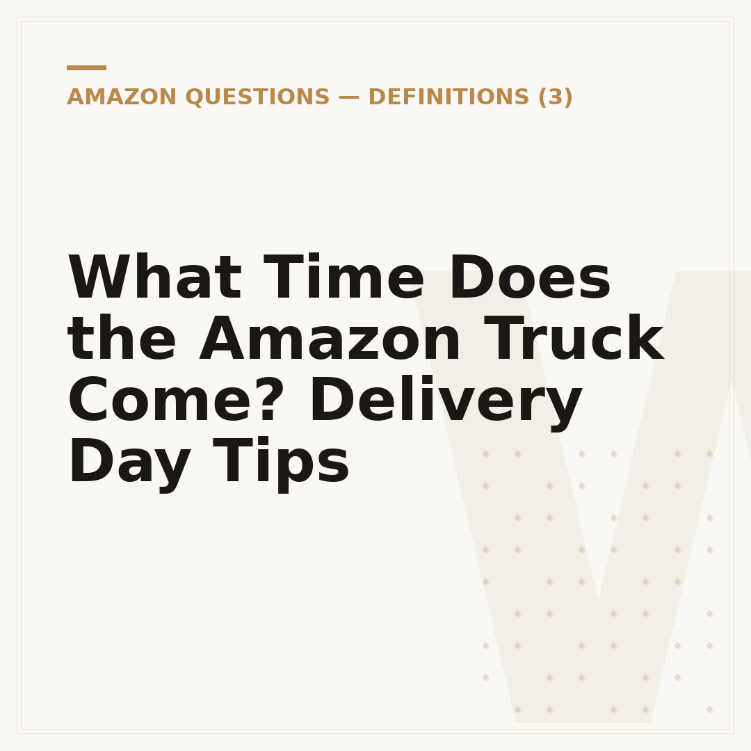 What Time Does the Amazon Truck Come? Delivery Day Tips