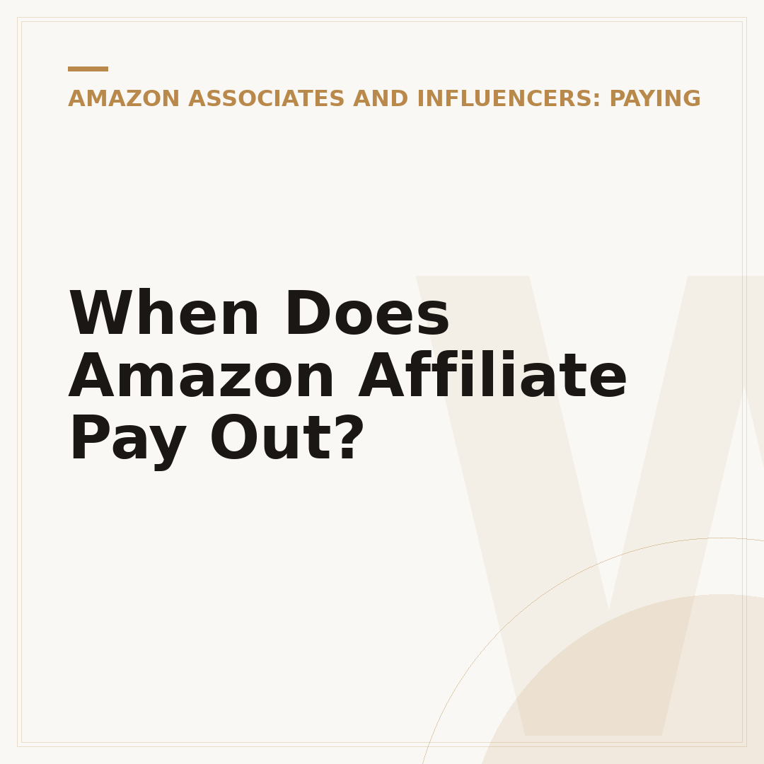 When Does Amazon Affiliate Pay Out?