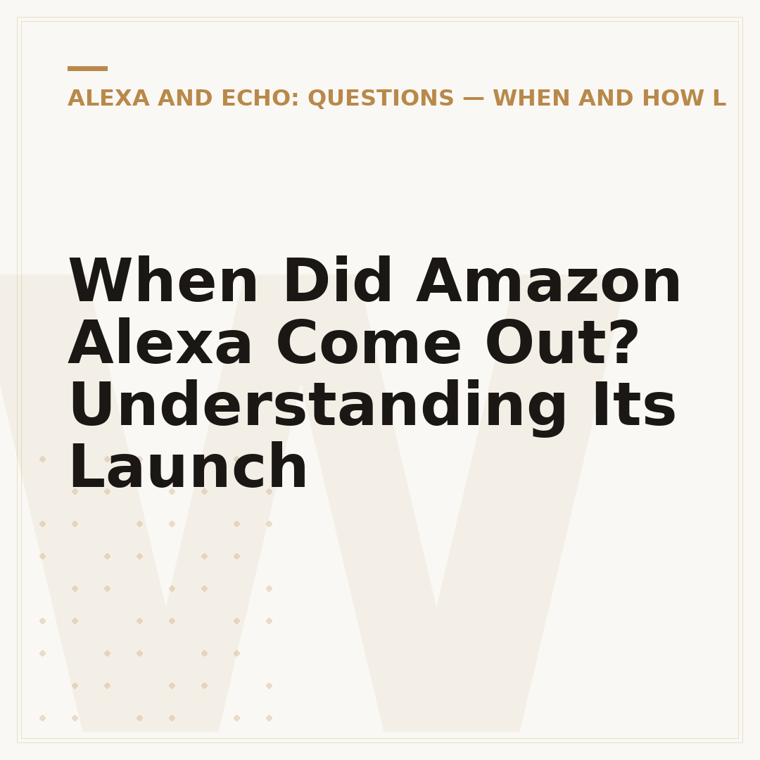 When Did Amazon Alexa Come Out? Understanding Its Launch