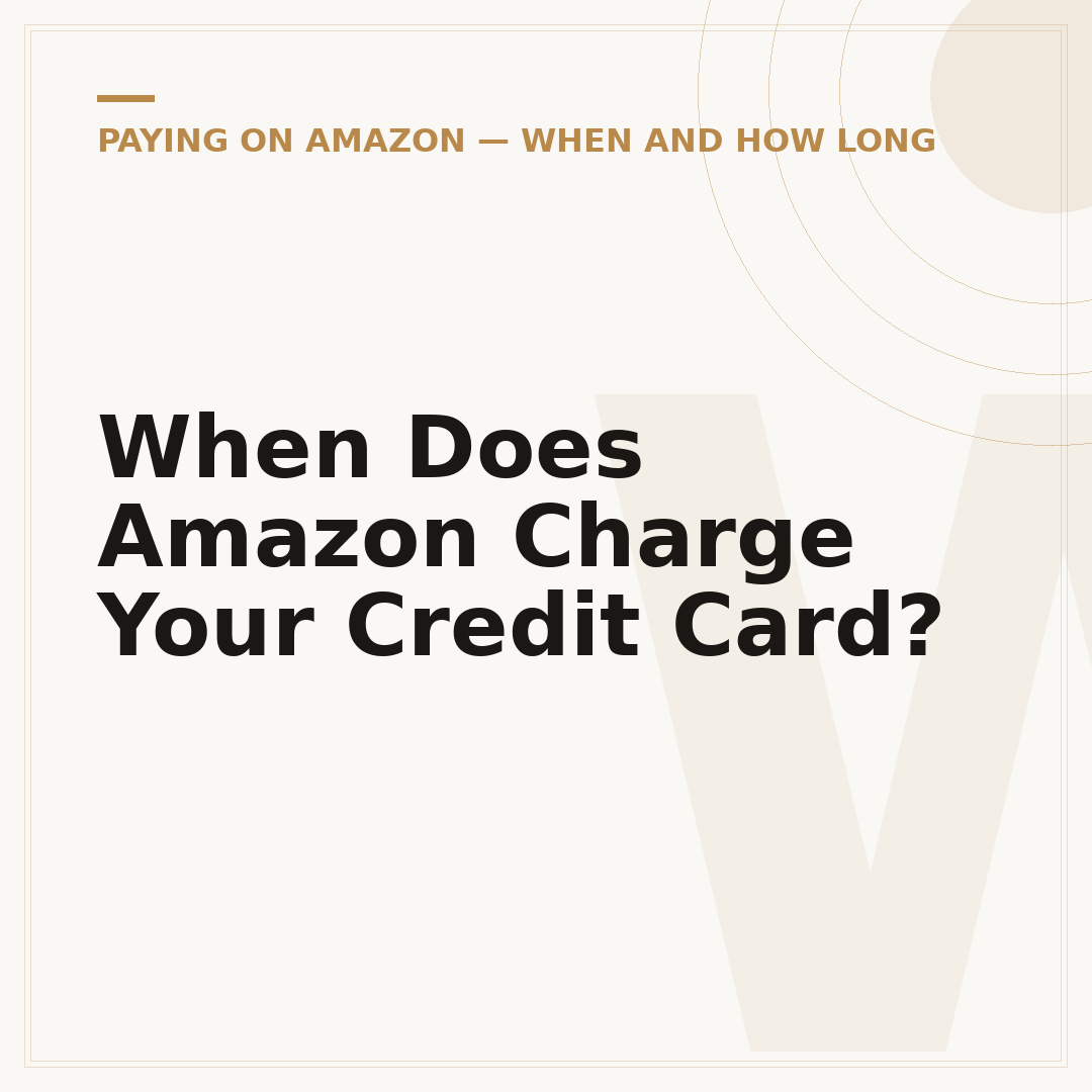 When Does Amazon Charge Your Credit Card?