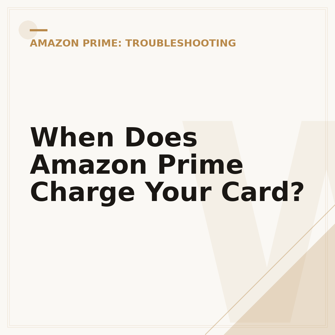 When Does Amazon Prime Charge Your Card?