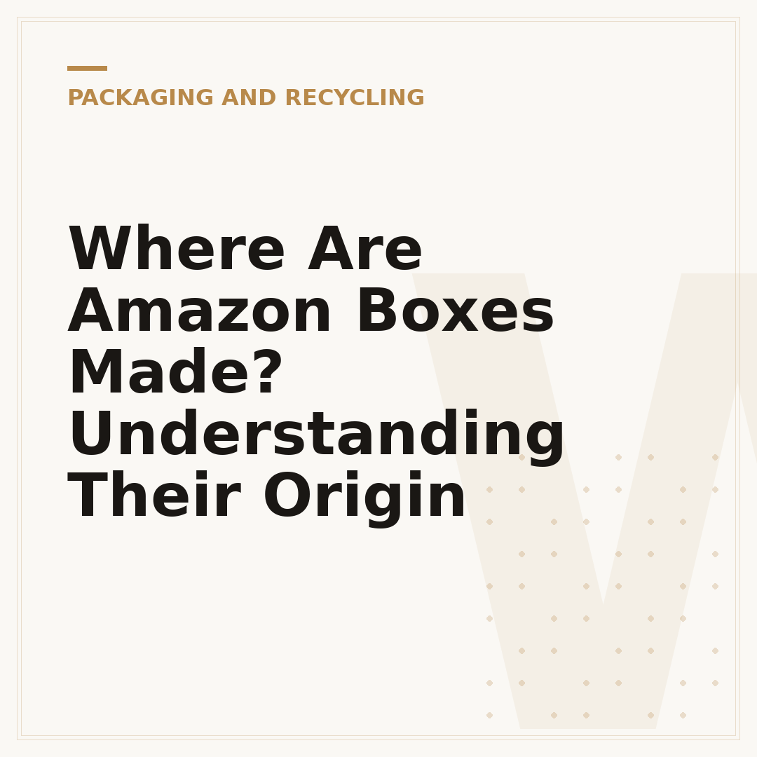 Where Are Amazon Boxes Made? Understanding Their Origin