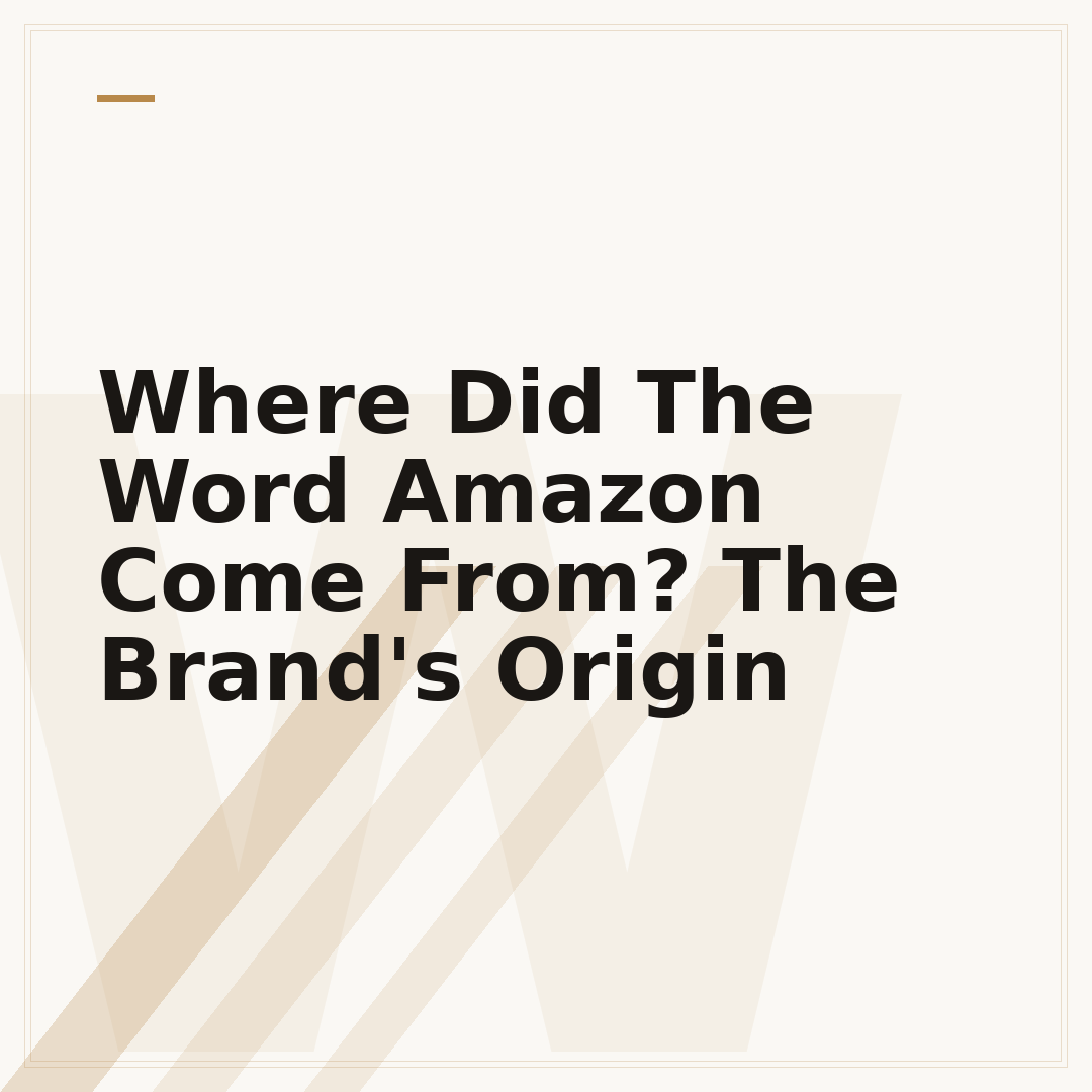 Where Did The Word Amazon Come From? The Brand's Origin
