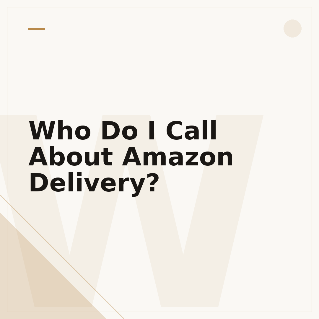 Who Do I Call About Amazon Delivery?