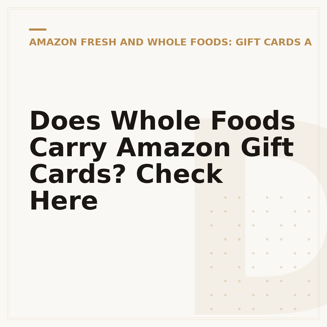 Does Whole Foods Carry Amazon Gift Cards? Check Here