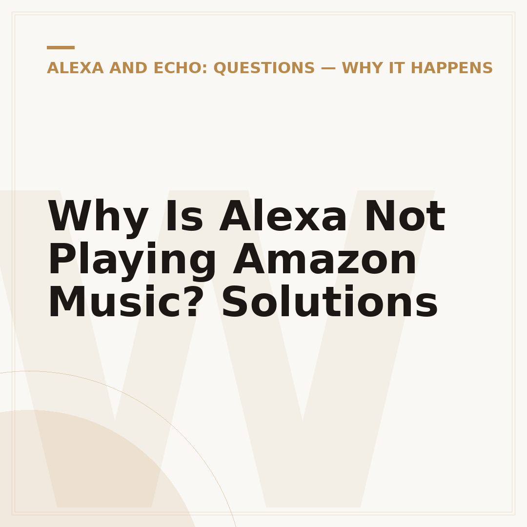 Why Is Alexa Not Playing Amazon Music? Solutions