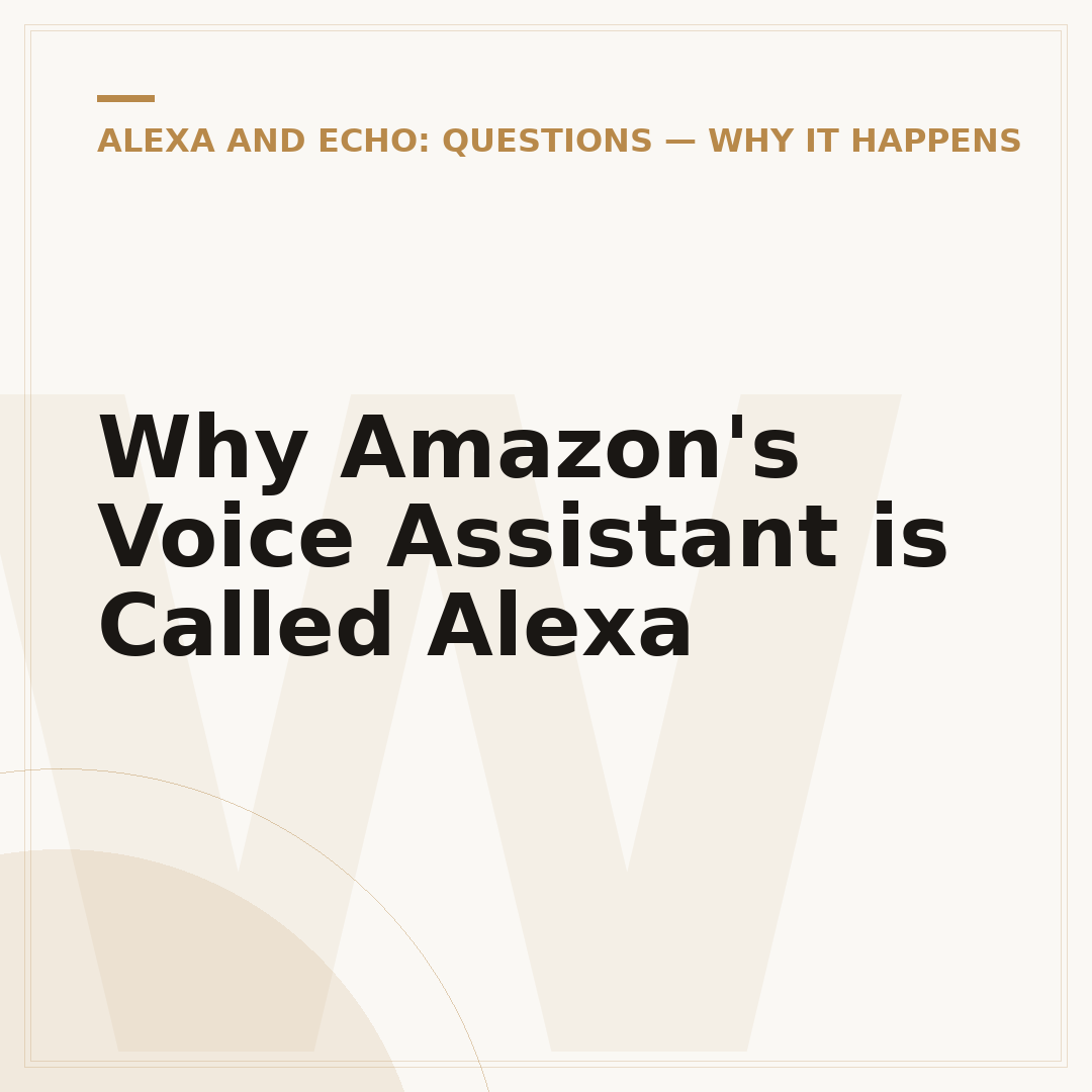 Why Amazon's Voice Assistant is Called Alexa