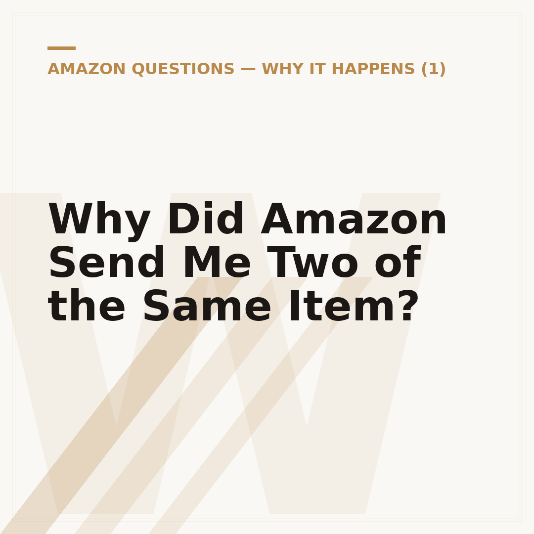 Why Did Amazon Send Me Two of the Same Item?