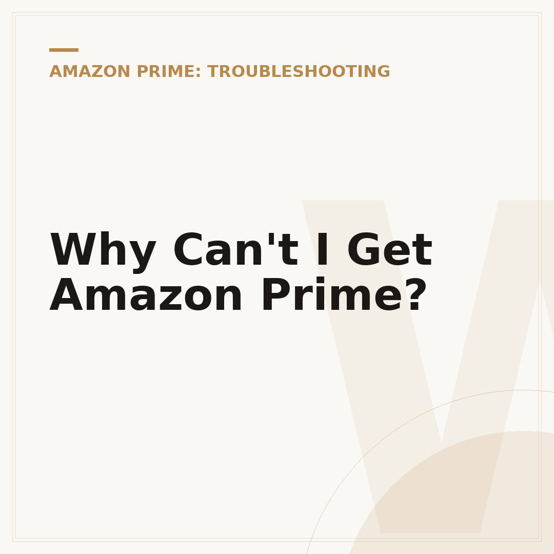 Why Can't I Get Amazon Prime?
