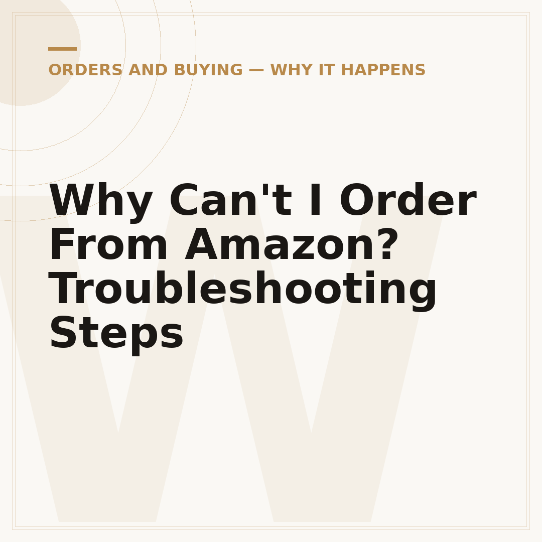 Why Can't I Order From Amazon? Troubleshooting Steps