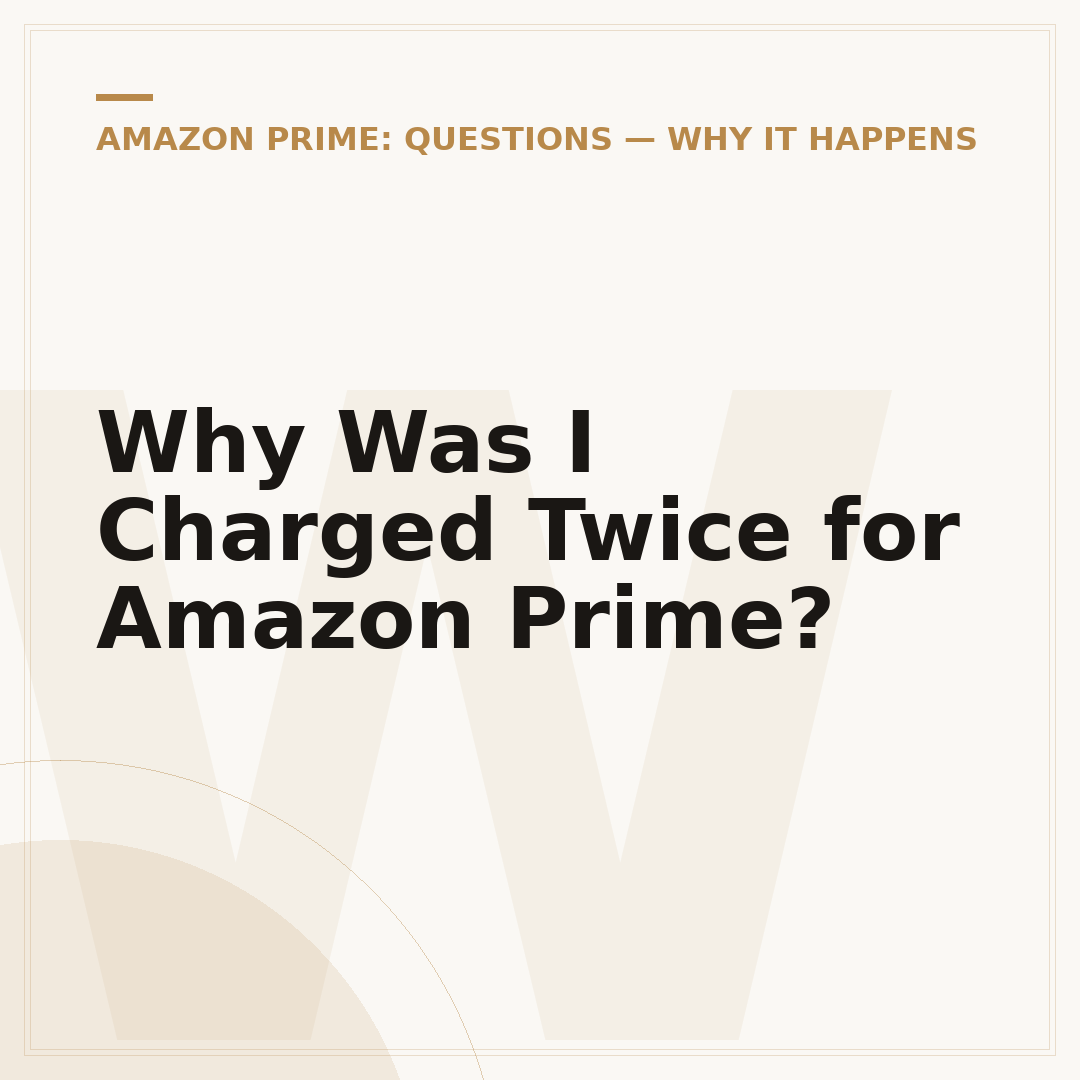 Why Was I Charged Twice for Amazon Prime?
