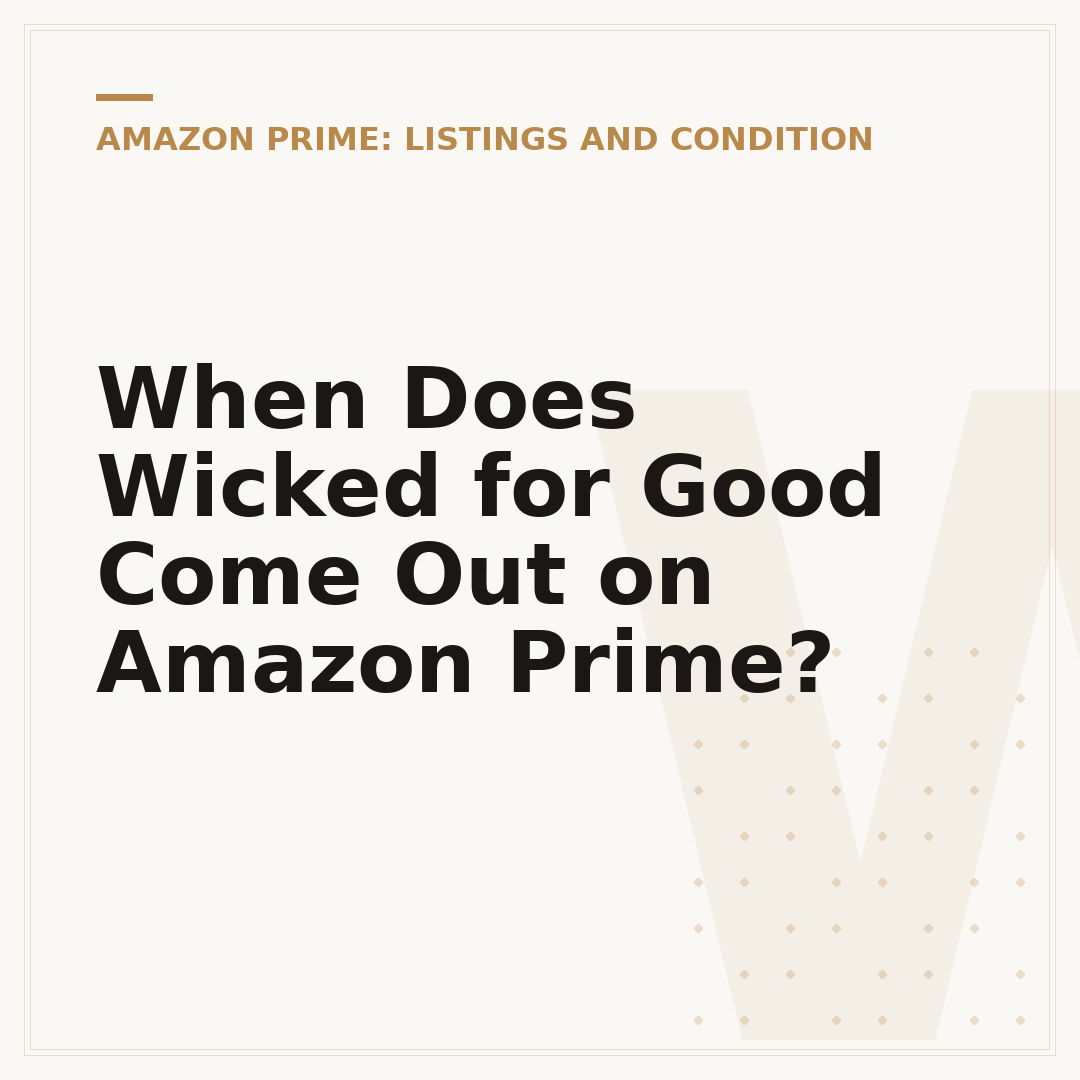 When Does Wicked for Good Come Out on Amazon Prime?
