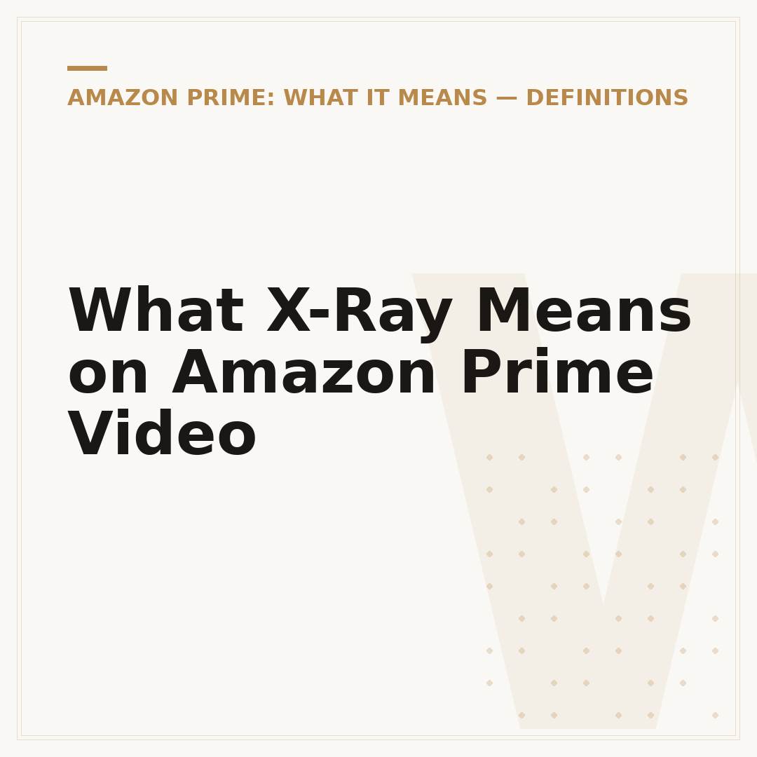 What X-Ray Means on Amazon Prime Video